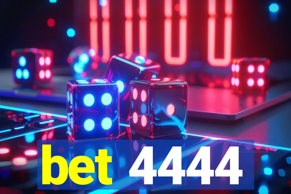 bet 4444